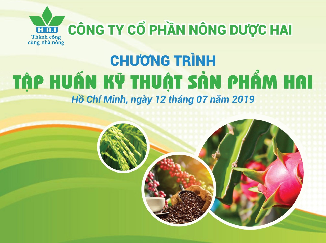 CHƯƠNG TRÌNH TẬP HUẤN KỸ THUẬT SẢN PHẨM H.A.I THÁNG 7/2019 KHU VỰC MIỀN ĐÔNG - TÂY NGUYÊN